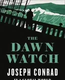 The Dawn Watch: Joseph Conrad In A Global World - Maya Jasanoff