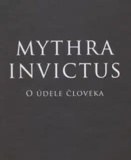 Mythra Invictus - O údele človeka - Radoslav Rochallyi