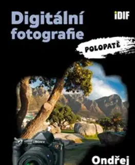 Digitální fotografie polopatě - Ondřej Neff