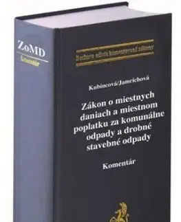 Zákon o miestnych daniach a miestnom poplatku za komunálne odpady a drobné stavebné odpady - Komentár - Soňa Kubincová, Tatiana Kubincová Jamrichová