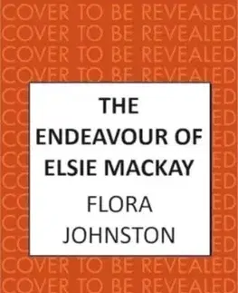 The Endeavour of Elsie Mackay - Flora Johnston