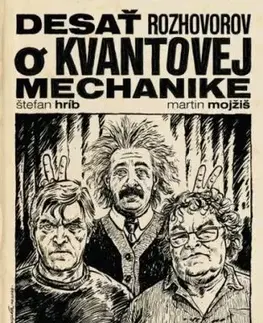 Desať rozhovorov o kvantovej mechanike - Štefan Hríb, Martin Mojžiš