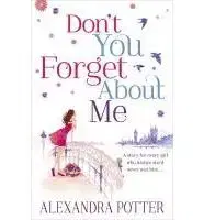 Don't You Forget About Me - Alexandra Potter