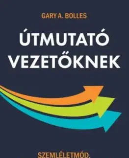 Útmutató vezetőknek - Gary A. Bolles