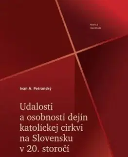 Udalosti a osobnosti dejín katolíckej cirkvi na Slovensku v 20. storočí - Ivan A. Petranský