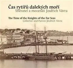 Čas rytířů dalekých moří / The Time of the Knights of the Far Seas - Pavel Scheufler