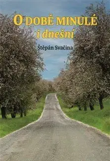 O době minulé i dnešní - Štěpán Svačina