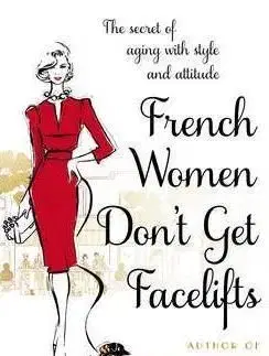 French Women Dont Get Facelifts - Mireille Guilianová