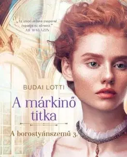 A borostyánszemű 3: A márkinő titka (bővített újrakiadás) - Lotti Budai