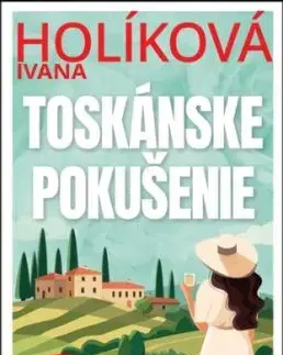 Toskánske pokušenie - Ivana Popluhárová Holíková