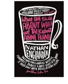 What We Talk About When We Talk About Anne Frank - Nathan Englander