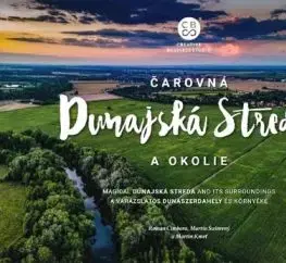 Čarovná Dunajská Streda a okolie - Roman Čimbora, Martin Šušorený, Martin Kmeť