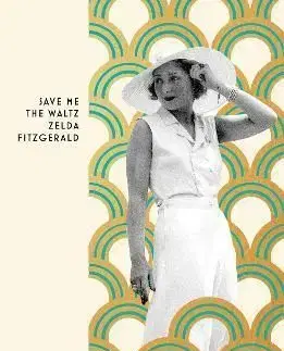 Save Me The Waltz - Zelda Fitzgeraldová