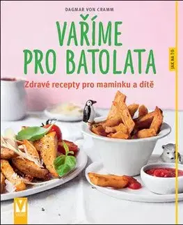Vaříme pro batolata - Dagmar Von Cramm