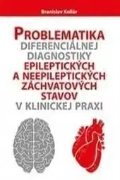 Problematika diferenciálnej diagnostiky epileptických a neepileptických záchvatových stavov v klinickej praxi - Branislav Kollár