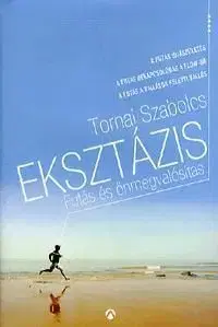 Eksztázis - Futás és önmegvalósítás - Szabolcs Tornai