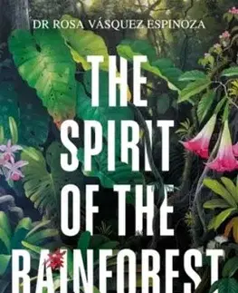The Spirit of the Rainforest - Dr Rosa Vasquez Espinoza