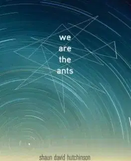 We Are the Ants - Shaun David Hutchinson