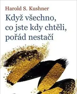 Když všechno, co jste kdy chtěli, pořád nestačí - Harold S. Kushner