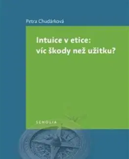 Intuice v etice: Víc škody než užitku? - Petra Chudárková