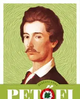 Petőfi - Petőfi Sándor regényes életrajza - Anna Berényi