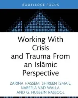 Working With Crisis and Trauma From an Islamic Perspective - G. Hussein Rassool, Zarina Hassem, Shireen Ismail, Nabeela Vad Walla