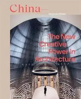 China: The New Creative Power in Architecture - Chris van Uffelen