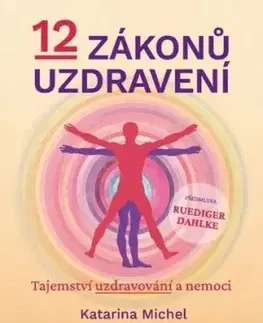 12 zákonů uzdravení - Katarina Michel, Peter Michel