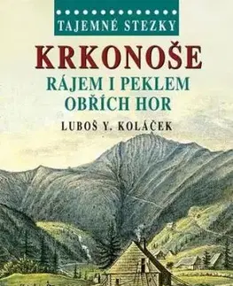 Tajemné stezky - Krkonoše - Rájem i peklem Obřích hor - Luboš Y. Koláček