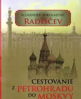 Cestovanie z Petrohradu do Moskvy - Alexander Nikolajevič Radiščev