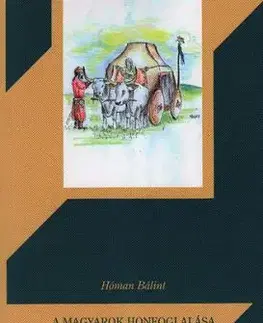 A magyarok honfoglalása és elhelyezkedése - Bálint Hóman