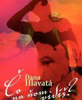 Čo na ňom vidíš? - Dana Hlavatá
