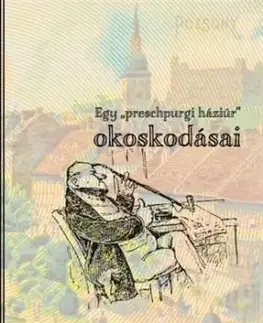 Egy „preschpurgi háziúr” okoskodásai - Sándor Papp