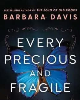 Every Precious and Fragile Thing - Barbara Davis