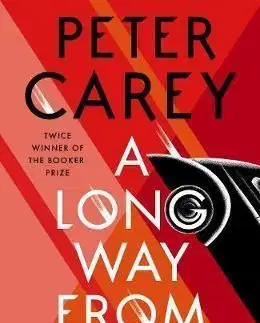 A Long Way From Home - Peter Carey