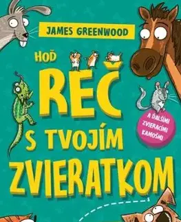 Hoď reč s tvojím zvieratkom... a ďalšími zvieracími kamošmi - James Greenwood