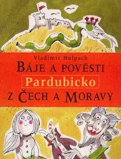 Báje a pověsti z Čech a Moravy Pardubicko - Vladimír Hulpach