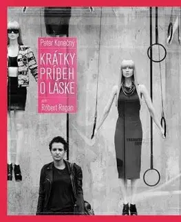 Krátky príbeh o láske - Peter Konečný, Róbert Ragan