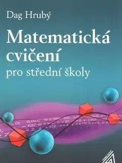 Matematická cvičení pro střední školy - Daniel Hrubý