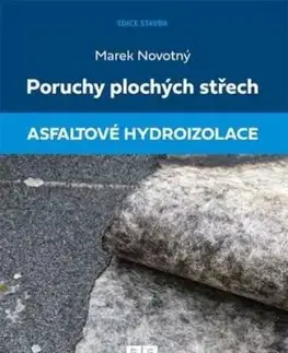 Poruchy plochých střech: Asfaltové hydroizolace - Marek Novotný