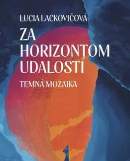 Za horizontom udalostí: Temná mozaika - Lucia Lackovičová