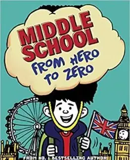 Middle School: From Hero to Zero - James Patterson