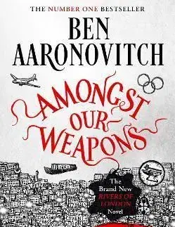 Amongst Our Weapons - Ben Aaronovitch