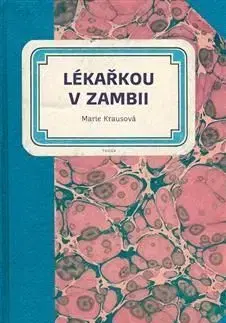 Lékařkou v Zambii - Marie Krausová