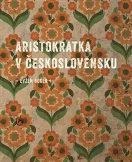 Aristokratka v Československu - Evžen Boček