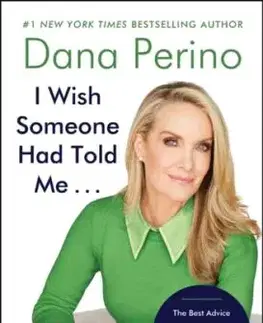 I Wish Someone Had Told Me . . . - Dana Perino