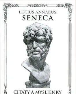 Seneca Citáty a myšlienky - Lucius Annaeus Seneca