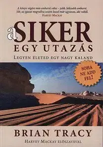 A siker egy utazás - Legyen életed egy nagy kaland - Brian Tracy