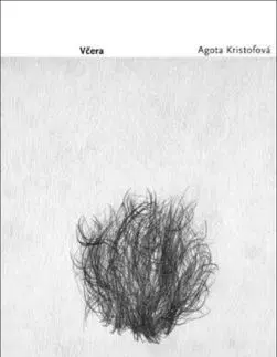Včera - Agota Kristofová