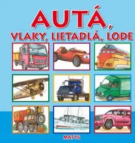 Autá, vlaky, lietadlá, lode